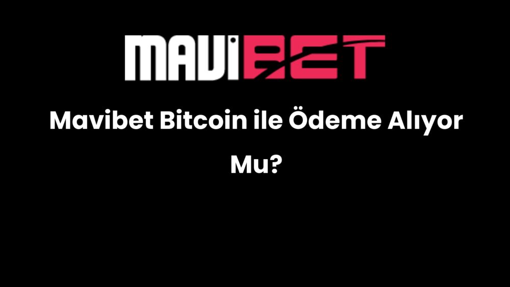 mavibet bitcoin ile odeme aliyor mu 178
