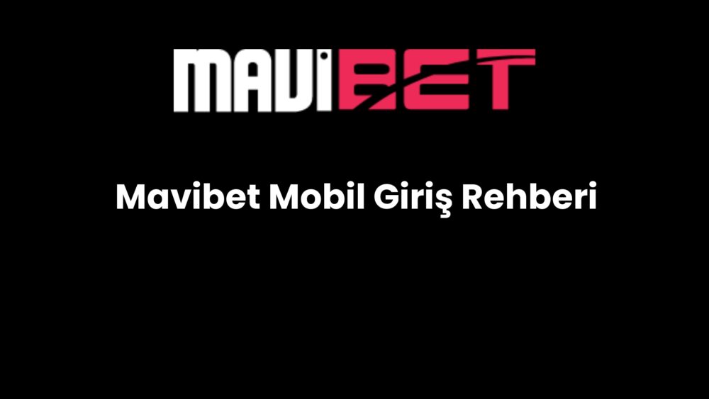 mavibet mobil giris rehberi 122