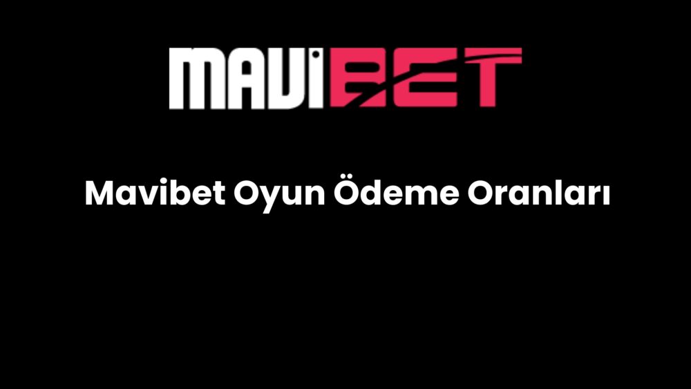 mavibet oyun odeme oranlari 182
