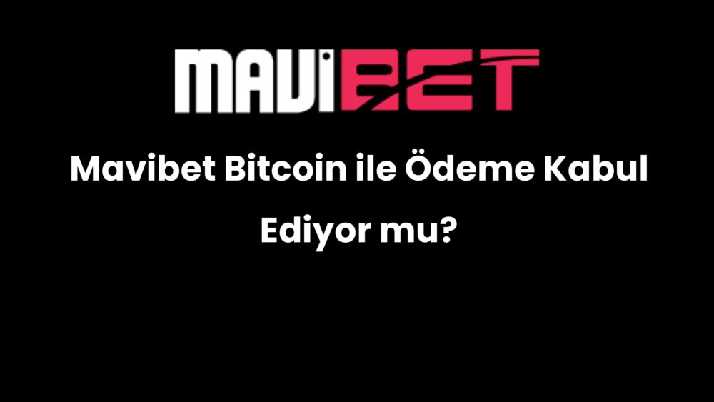 mavibet bitcoin ile odeme kabul ediyor mu 695