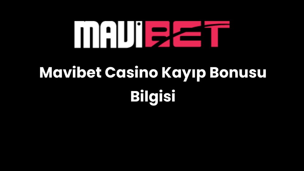 mavibet casino kayip bonusu bilgisi 642