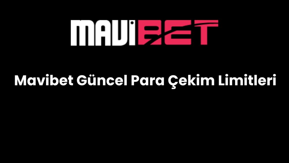 mavibet guncel para cekim limitleri 903