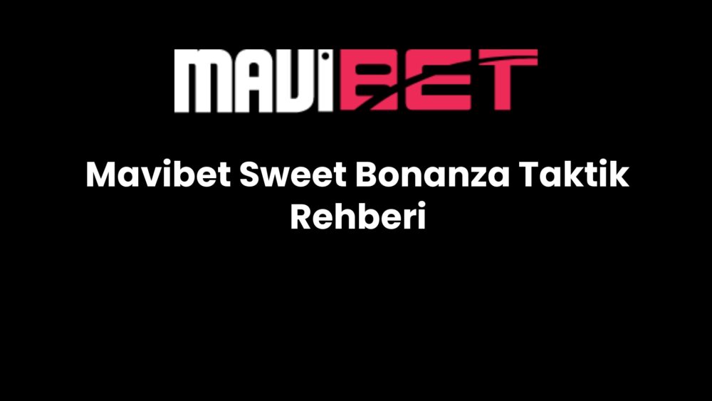 mavibet sweet bonanza taktik rehberi 685